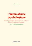 L’automatisme psychologique, Vol.2 – Automatisme partiel