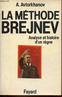 La méthode Brejnev - Analyse et histoire d'un règne., analyse et histoire d'un règne