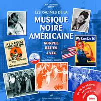 Les racines de la musique noire américaine, Gospel, blues, jazz