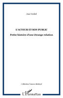 L'acteur et son public, Petite histoire d'une étrange relation