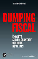 Dumping fiscal, Enquête sur un chantage qui ruine nos États