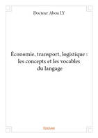 économie, transport, logistique : les concepts et les vocables du langage