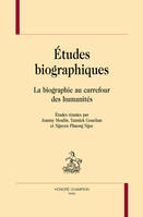 Études biographiques - la biographie au carrefour des humanités