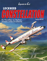 Lockheed Constellation - de l'Excalibur au Starliner, versions civiles et militaires, de l'Excalibur au Starliner, versions civiles et militaires