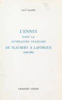 L'ennui dans la littérature française de Flaubert à Laforgue, 1848-1884