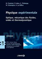 Physique expérimentale, Optique, mécanique des fluides, ondes et thermodynamique