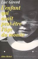L'Enfant qui avait peut-être l'âge du monde, roman