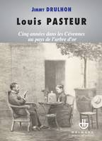 Louis Pasteur, Cinq années dans les Cévennes au pays de l'arbre d'or