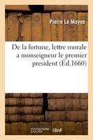 De la fortune, lettre morale a monseigneur le premier president