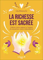 La richesse est sacrée, Libérez votre rapport à l'argent et connectez-vous à l'abondance