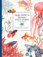 Aquatica - le monde sous-marin à colorier