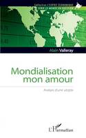 Mondialisation mon amour, Avatars d'une utopie