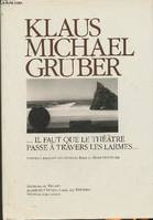 Klaus Michael Grüber... Il faut que le théâtre passe à travers les larmes... Portrait proposé par georges Banu et Mark Blezinger, 