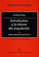 Introduction à la théorie des singularités, vol. 2, Méthodes algébriques et géométriques