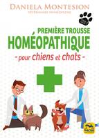 Première trousse homéopathique pour chiens et chats, Un guide pratique pour le soin des chiens et des chats à tenir constamment à portée de main