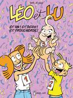 Léo et Lu., 8, Et 1 ! et 2 ! et 3 héros !