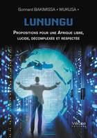 Lunungu, Propositions pour une Afrique libre, lucide, décomplexée et respectée