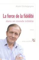 La force de la fidélité dans un monde infidèle, [essai]