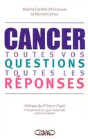 Cancer toutes vos questions toutes les réponses, toutes vos questions, toutes les réponses