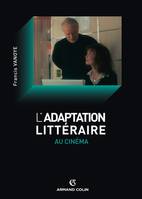 L'adaptation littéraire au cinéma, formes, usages, problèmes