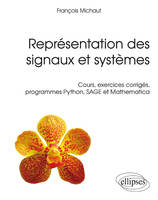 Représentation des signaux et systèmes - Cours, exercices corrigés, programmes Python, SAGE et Mathematica