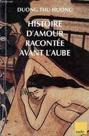 Histoire d'amour racont̩e avant l'aube, roman