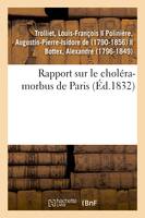 Rapport sur le choléra-morbus de Paris, présenté à M. le maire et au Conseil municipal de Lyon, formant la commission envoyée à Paris par la ville de Lyon