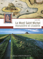 Le Mont-Saint-Michel : monastère et citadelle