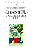 Le moment PRL, Le Parti républicain de la liberté. 1946-1951