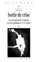 Sortir de crise, Les mécanismes de résolution de crises politiques (XVIe-XXe siècle)