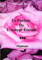 Le parfum de l'amour éternel, Maman