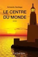 Le centre du monde