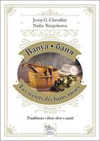 Banya, les secrets des bains russes, Traditions, bien-être, santé