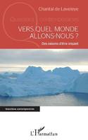 Vers quel monde allons-nous ?, Des raisons d'être inquiet