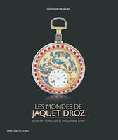 LES MONDES DE JAQUET DROZ