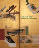 Love, Fight, Feast - The Multifaceted World of Japanese Narrative Art /anglais