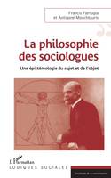 La philosophie des sociologues, Une épistémologie du sujet et de l'objet