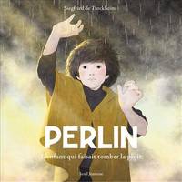 Albums jeunesse Perlin, L'enfant qui faisait tomber la pluie