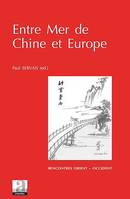 Entre Mer de Chine et Europe, Migrations des savoirs, transfert des connaissances, transmission des sagesses du 17e au 21e siècle