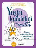 Yoga kundalini du matin, Éveiller son énergie divine et sa puissance sacrée