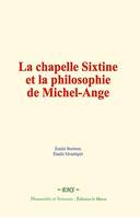 La chapelle Sixtine et la philosophie de Michel-Ange