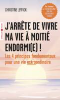 J'arrête de vivre ma vie à moitié endormi(e) !, Les 4 principes fondamentaux pour une vie extraordinaire