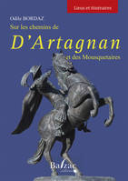 SUR LES CHEMINS DE D'ARTAGNAN ET DES MOUSQUETAIRES