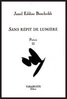 Poésie / Jamel Eddine Bencheikh, 2, POESIE II - Jamel Eddine Bencheikh, Sans répit de lumière