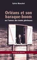 Orléans et son baraque-boom, ou l’envers des trente glorieuses