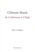 CLEMENT MAROT, DE L'ADOLESCENCE A L'ENFER