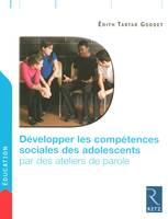 Développer les compétences sociales des adolescents par des ateliers de parole, par des ateliers de paroles