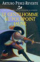 Les aventures du capitaine Alatriste., Le Gentilhomme au pourpoint jaune, roman