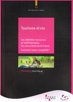 Tourisme et vin, Les clientèles françaises et internationales, Les concurrents de La France.
Comment rester compétitif?