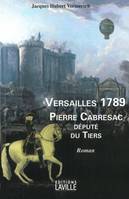 VERSAILLES 1789,PIERRE CABRESAC, Pierre Cabresac, député du Tiers